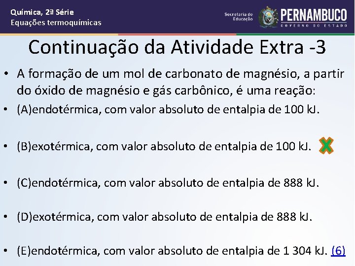 Química, 2ª Série Equações termoquímicas Continuação da Atividade Extra -3 • A formação de