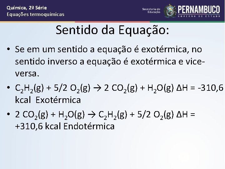 Química, 2ª Série Equações termoquímicas Sentido da Equação: • Se em um sentido a
