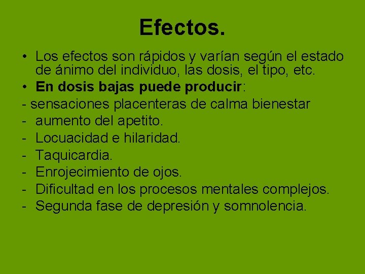 Efectos. • Los efectos son rápidos y varían según el estado de ánimo del Efectos. • Los efectos son rápidos y varían según el estado de ánimo del