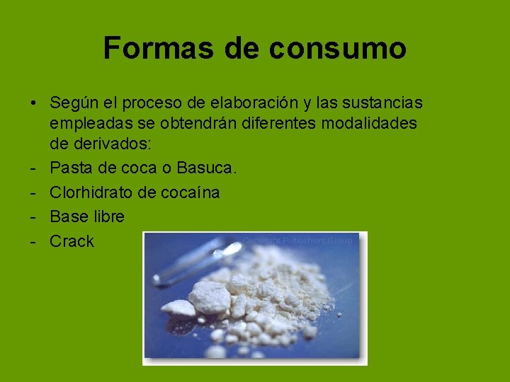 Formas de consumo • Según el proceso de elaboración y las sustancias empleadas se Formas de consumo • Según el proceso de elaboración y las sustancias empleadas se
