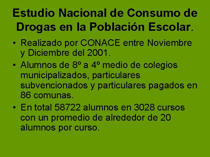 Estudio Nacional de Consumo de Drogas en la Población Escolar. • Realizado por CONACE Estudio Nacional de Consumo de Drogas en la Población Escolar. • Realizado por CONACE
