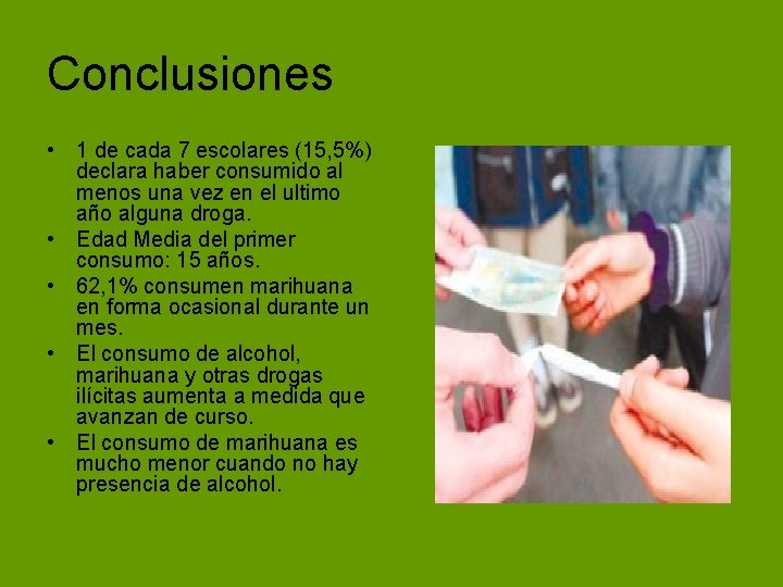 Conclusiones • 1 de cada 7 escolares (15, 5%) declara haber consumido al menos Conclusiones • 1 de cada 7 escolares (15, 5%) declara haber consumido al menos
