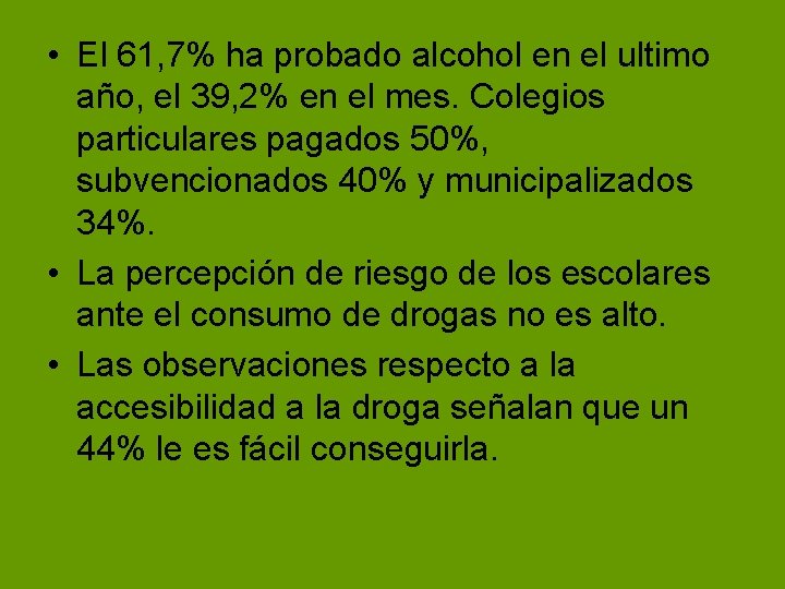 • El 61, 7% ha probado alcohol en el ultimo año, el 39, • El 61, 7% ha probado alcohol en el ultimo año, el 39,