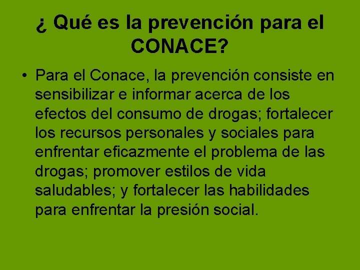 ¿ Qué es la prevención para el CONACE? • Para el Conace, la prevención ¿ Qué es la prevención para el CONACE? • Para el Conace, la prevención