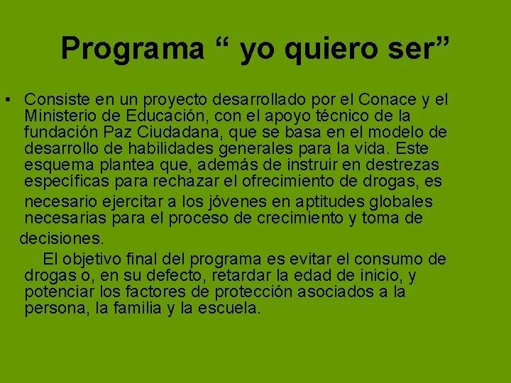 Programa “ yo quiero ser” • Consiste en un proyecto desarrollado por el Conace Programa “ yo quiero ser” • Consiste en un proyecto desarrollado por el Conace