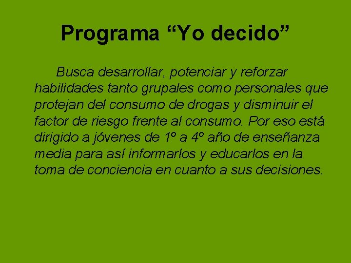 Programa “Yo decido” Busca desarrollar, potenciar y reforzar habilidades tanto grupales como personales que Programa “Yo decido” Busca desarrollar, potenciar y reforzar habilidades tanto grupales como personales que