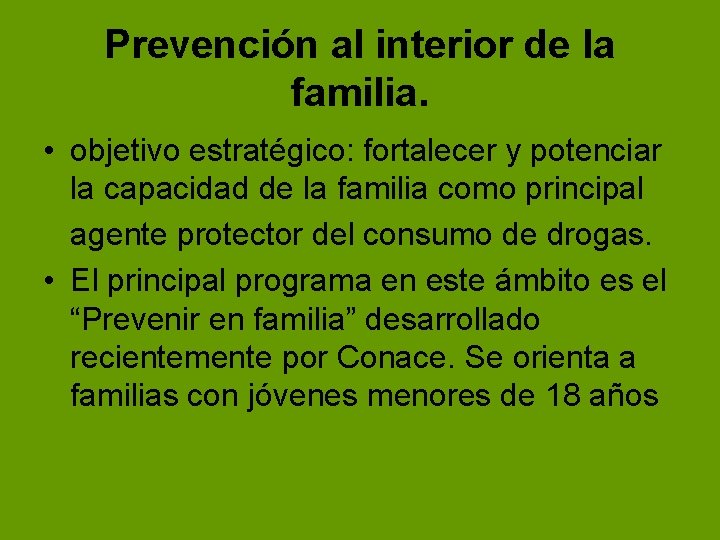 Prevención al interior de la familia. • objetivo estratégico: fortalecer y potenciar la capacidad Prevención al interior de la familia. • objetivo estratégico: fortalecer y potenciar la capacidad
