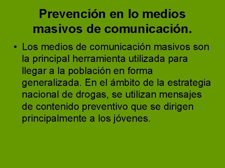 Prevención en lo medios masivos de comunicación. • Los medios de comunicación masivos son Prevención en lo medios masivos de comunicación. • Los medios de comunicación masivos son