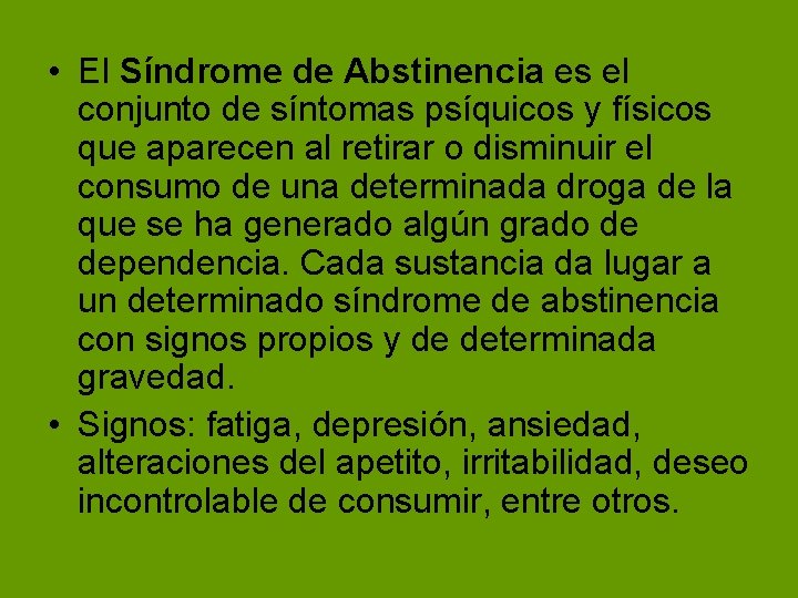 • El Síndrome de Abstinencia es el conjunto de síntomas psíquicos y físicos • El Síndrome de Abstinencia es el conjunto de síntomas psíquicos y físicos