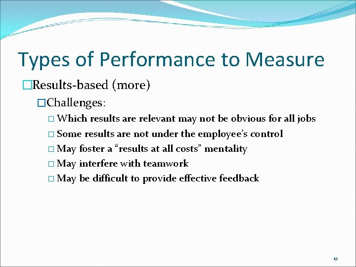Types of Performance to Measure �Results-based (more) �Challenges: � Which results are relevant may Types of Performance to Measure �Results-based (more) �Challenges: � Which results are relevant may