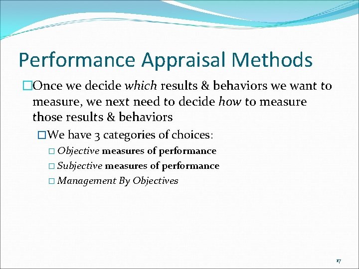 Performance Appraisal Methods �Once we decide which results & behaviors we want to measure, Performance Appraisal Methods �Once we decide which results & behaviors we want to measure,
