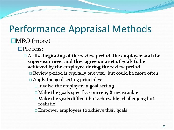 Performance Appraisal Methods �MBO (more) �Process: � At the beginning of the review period, Performance Appraisal Methods �MBO (more) �Process: � At the beginning of the review period,