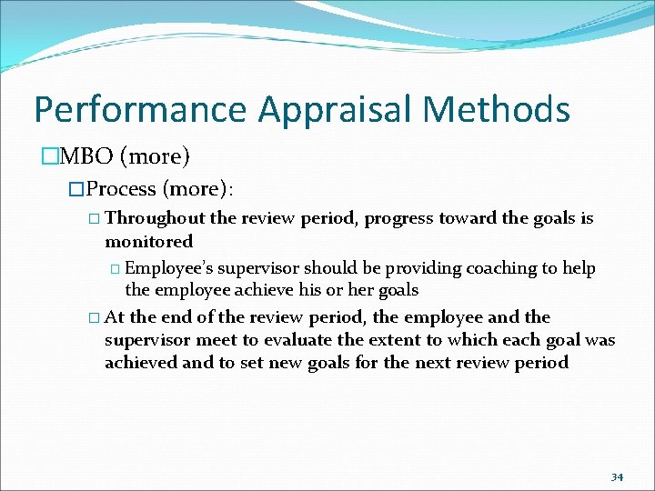 Performance Appraisal Methods �MBO (more) �Process (more): � Throughout the review period, progress toward Performance Appraisal Methods �MBO (more) �Process (more): � Throughout the review period, progress toward