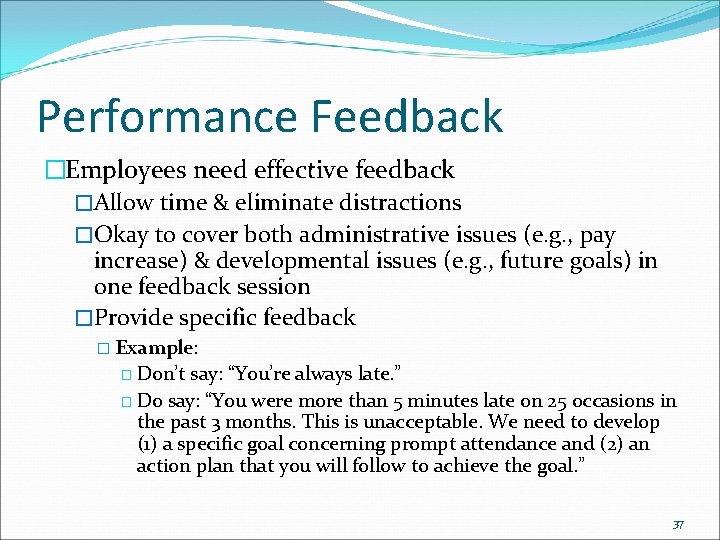 Performance Feedback �Employees need effective feedback �Allow time & eliminate distractions �Okay to cover Performance Feedback �Employees need effective feedback �Allow time & eliminate distractions �Okay to cover