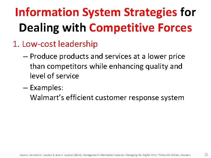 Information System Strategies for Dealing with Competitive Forces 1. Low-cost leadership – Produce products