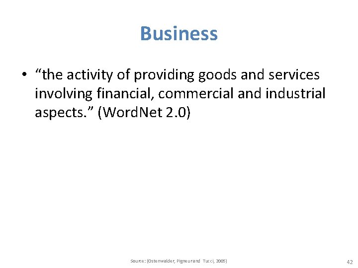Business • “the activity of providing goods and services involving financial, commercial and industrial