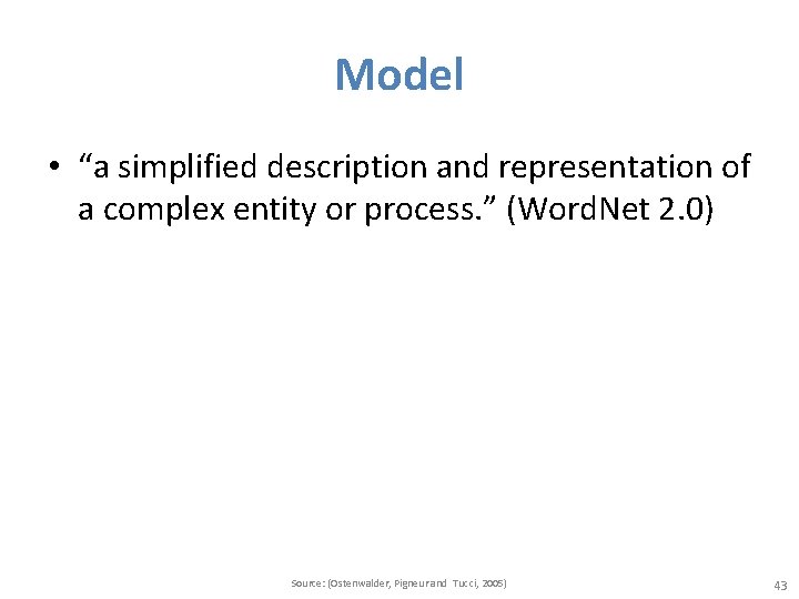 Model • “a simplified description and representation of a complex entity or process. ”
