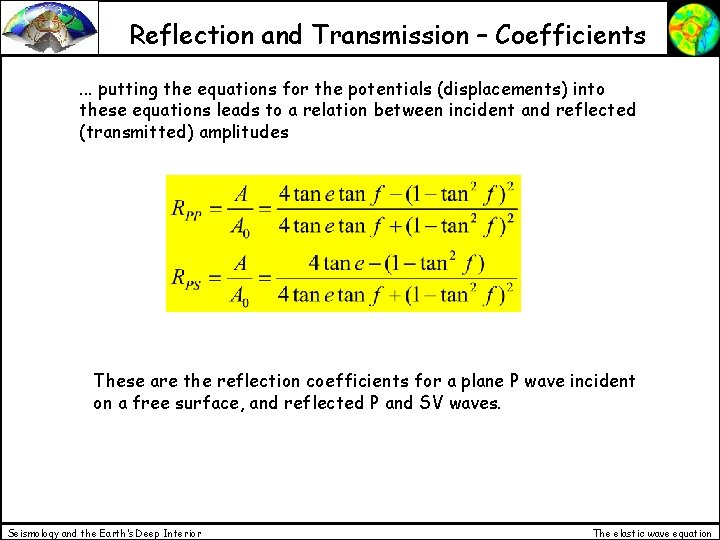 Reflection and Transmission – Coefficients. . . putting the equations for the potentials (displacements)