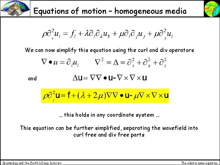 Equations of motion – homogeneous media We can now simplify this equation using the