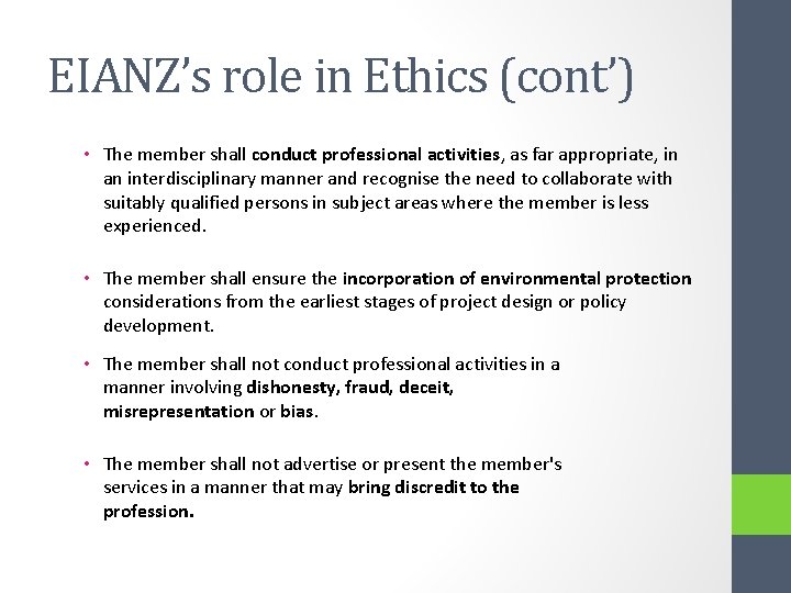 EIANZ’s role in Ethics (cont’) • The member shall conduct professional activities, as far