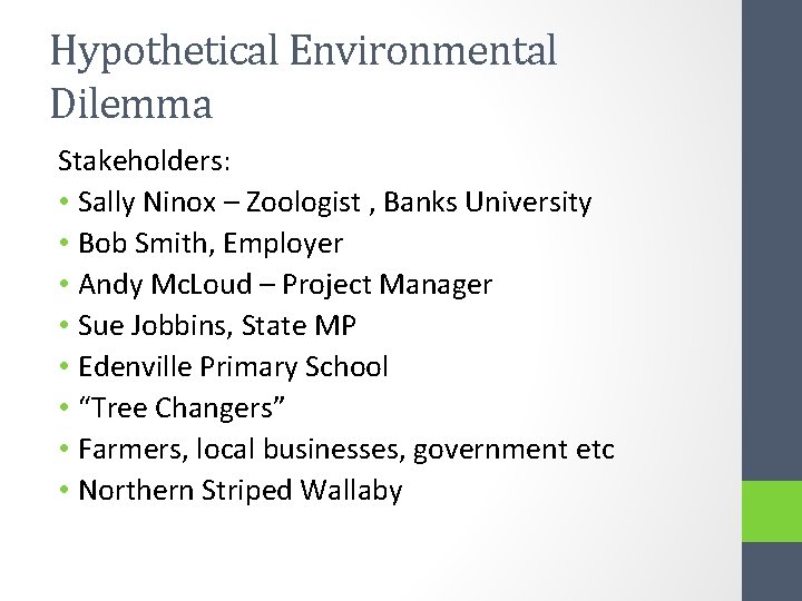 Hypothetical Environmental Dilemma Stakeholders: • Sally Ninox – Zoologist , Banks University • Bob