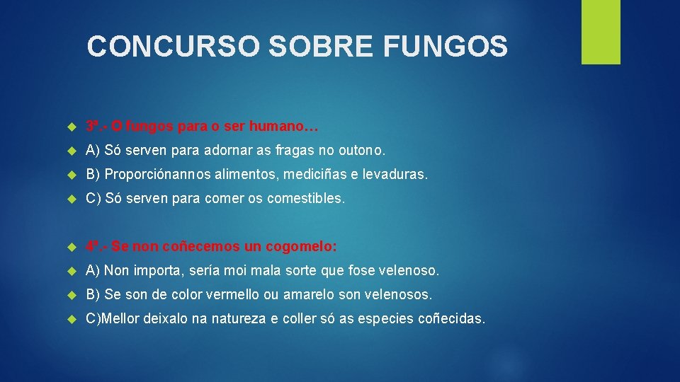 CONCURSO SOBRE FUNGOS 3ª. - O fungos para o ser humano… A) Só serven