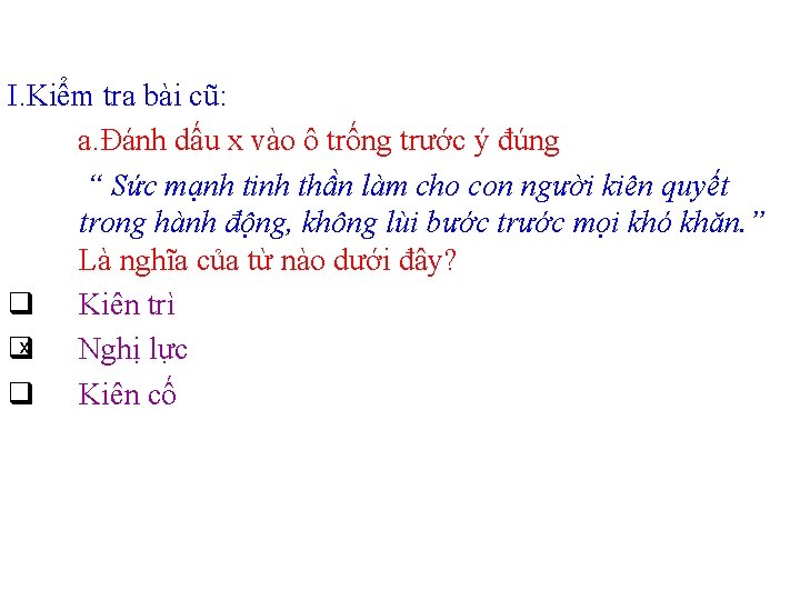 I. Kiểm tra bài cũ: a. Đánh dấu x vào ô trống trước ý