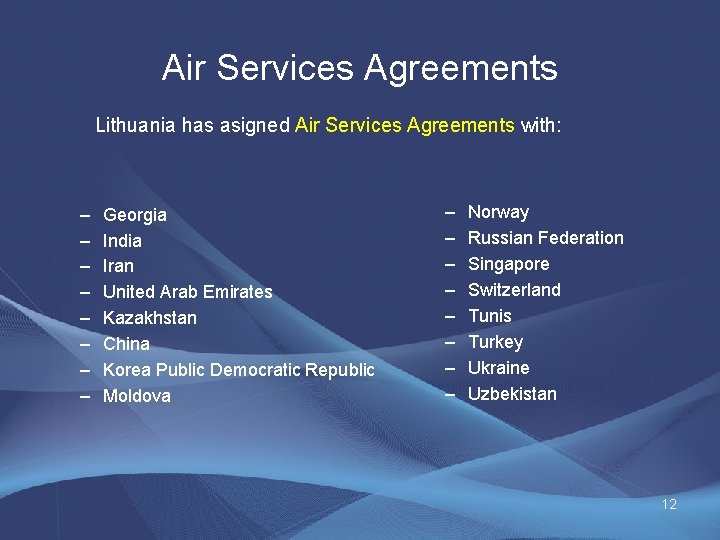 Air Services Agreements Lithuania has asigned Air Services Agreements with: – – – –