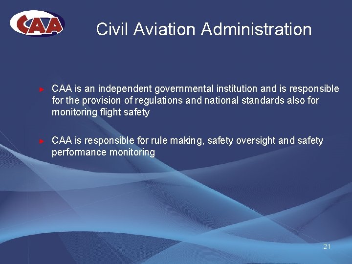 Civil Aviation Administration ► CAA is an independent governmental institution and is responsible for