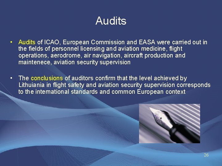 Audits • Audits of ICAO, European Commission and EASA were carried out in the