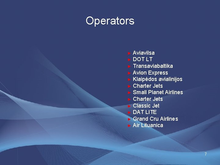 Operators Aviavilsa ► DOT LT ► Transaviabaltika ► Avion Express ► Klaipėdos avialinijos ►