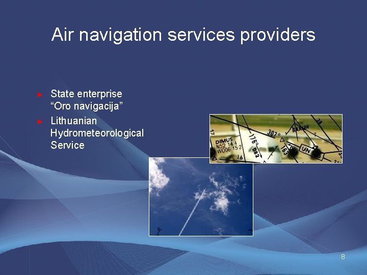 Air navigation services providers ► ► State enterprise “Oro navigacija” Lithuanian Hydrometeorological Service 8