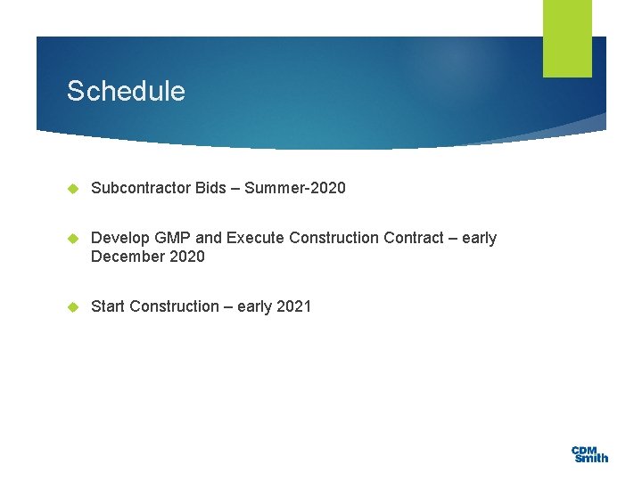 Schedule Subcontractor Bids – Summer-2020 Develop GMP and Execute Construction Contract – early December