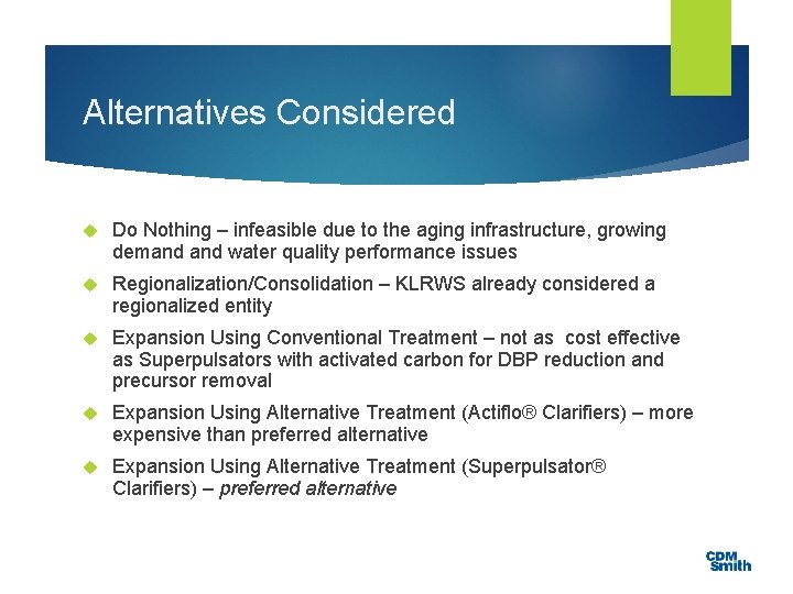 Alternatives Considered Do Nothing – infeasible due to the aging infrastructure, growing demand water