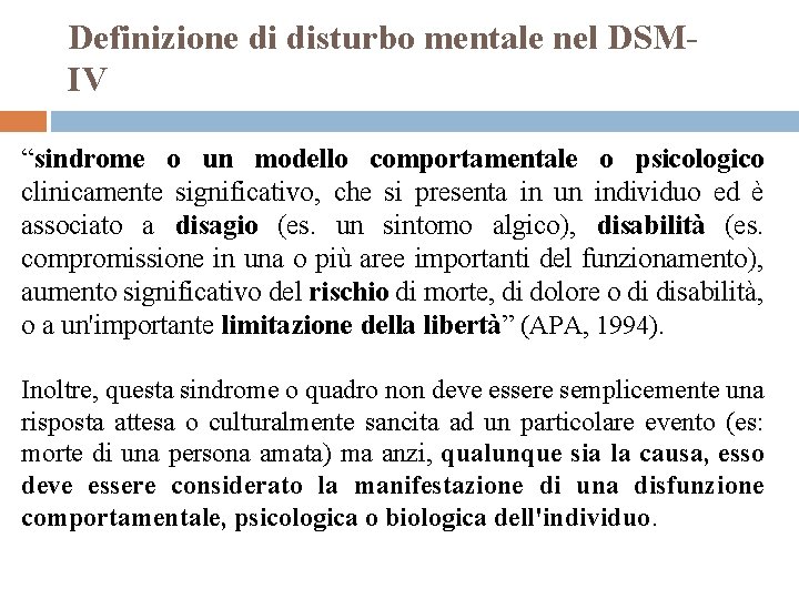 Definizione di disturbo mentale nel DSMIV “sindrome o un modello comportamentale o psicologico clinicamente