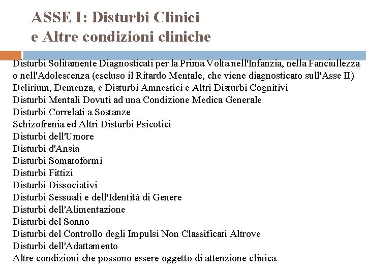 ASSE I: Disturbi Clinici e Altre condizioni cliniche Disturbi Solitamente Diagnosticati per la Prima