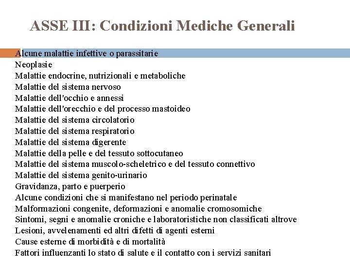 ASSE III: Condizioni Mediche Generali Alcune malattie infettive o parassitarie Neoplasie Malattie endocrine, nutrizionali