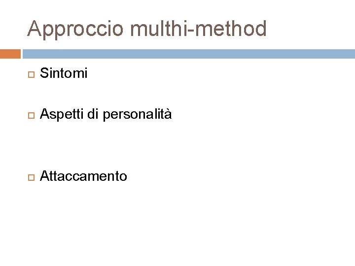 Approccio multhi-method Sintomi Aspetti di personalità Attaccamento 