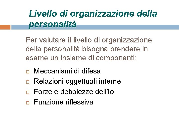 Livello di organizzazione della personalità Per valutare il livello di organizzazione della personalità bisogna