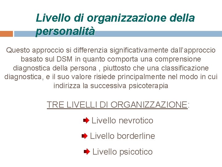 Livello di organizzazione della personalità Questo approccio si differenzia significativamente dall’approccio basato sul DSM