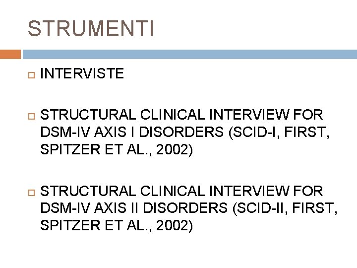 STRUMENTI INTERVISTE STRUCTURAL CLINICAL INTERVIEW FOR DSM-IV AXIS I DISORDERS (SCID-I, FIRST, SPITZER ET