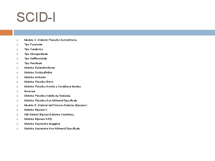 SCID-I Modulo C: Disturbi Psicotici Schizofrenia Tipo Paranoide Tipo Catatonico Tipo Disorganizzato Tipo Indifferenziato