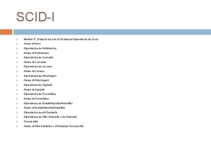 SCID-I Modulo E: Disturbi da Uso di Sostanza Dipendenza da Alcol Abuso di Alcol