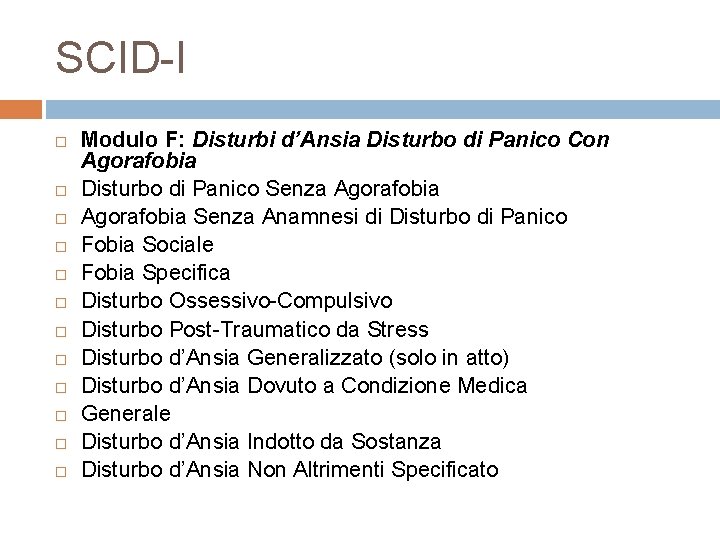 SCID-I Modulo F: Disturbi d’Ansia Disturbo di Panico Con Agorafobia Disturbo di Panico Senza