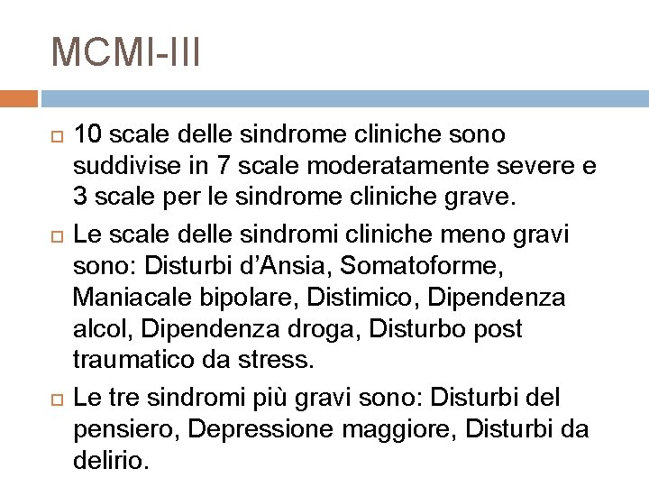 MCMI-III 10 scale delle sindrome cliniche sono suddivise in 7 scale moderatamente severe e