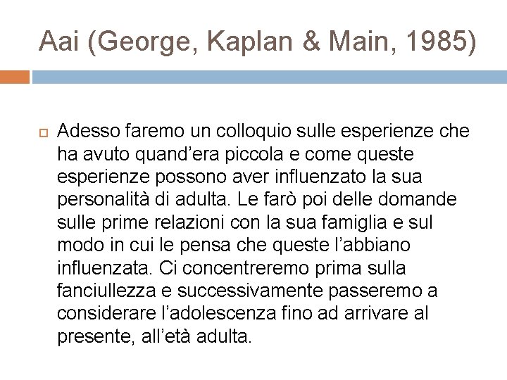 Aai (George, Kaplan & Main, 1985) Adesso faremo un colloquio sulle esperienze che ha