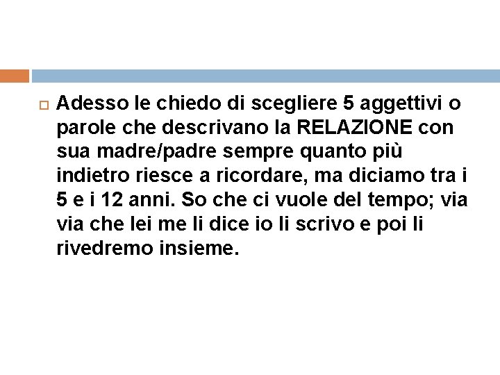  Adesso le chiedo di scegliere 5 aggettivi o parole che descrivano la RELAZIONE