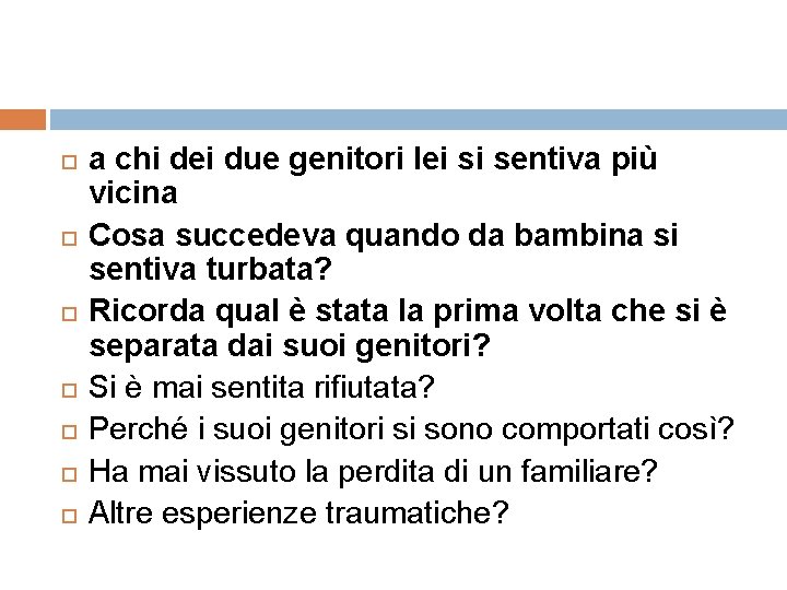  a chi dei due genitori lei si sentiva più vicina Cosa succedeva quando