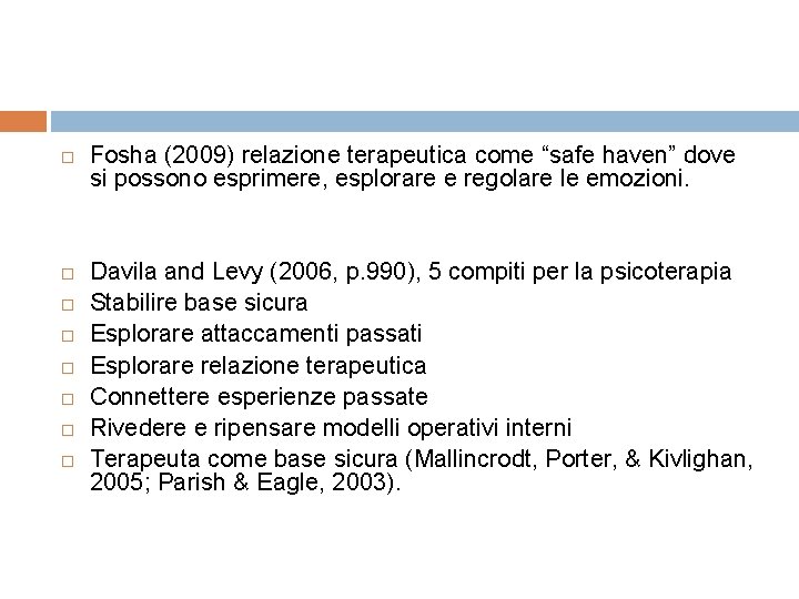  Fosha (2009) relazione terapeutica come “safe haven” dove si possono esprimere, esplorare e