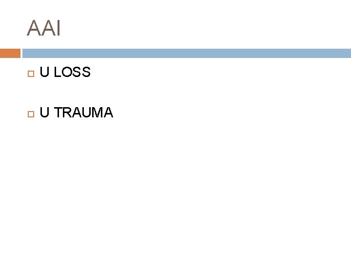 AAI U LOSS U TRAUMA 